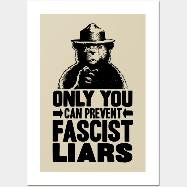 Only You Can Prevent Fascist Liars Wall Art by Mouse